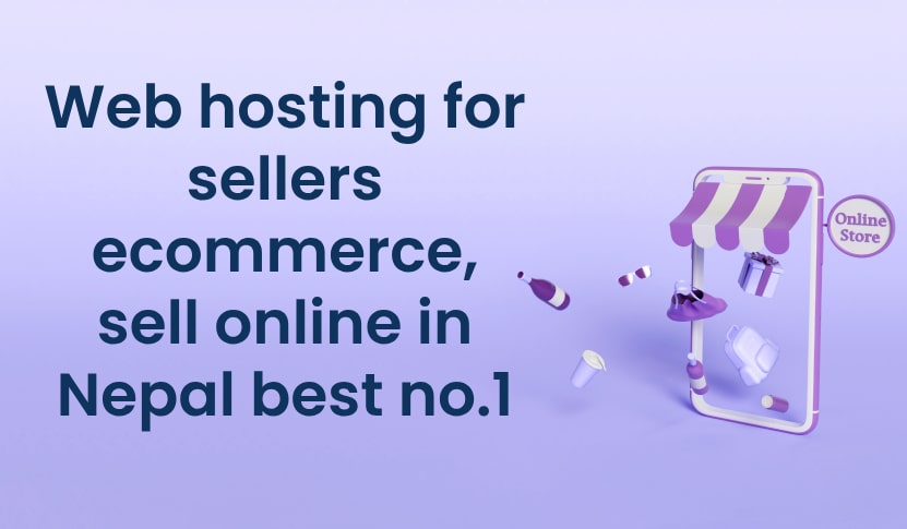 Web hosting for sellers ecommerce, sell online in Nepal best no.1